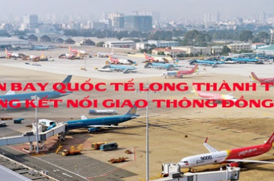 Phát triển đồng bộ kết nối giao thông phục vụ Sân Bay LONG THÀNH Hoàn thành trước 2025